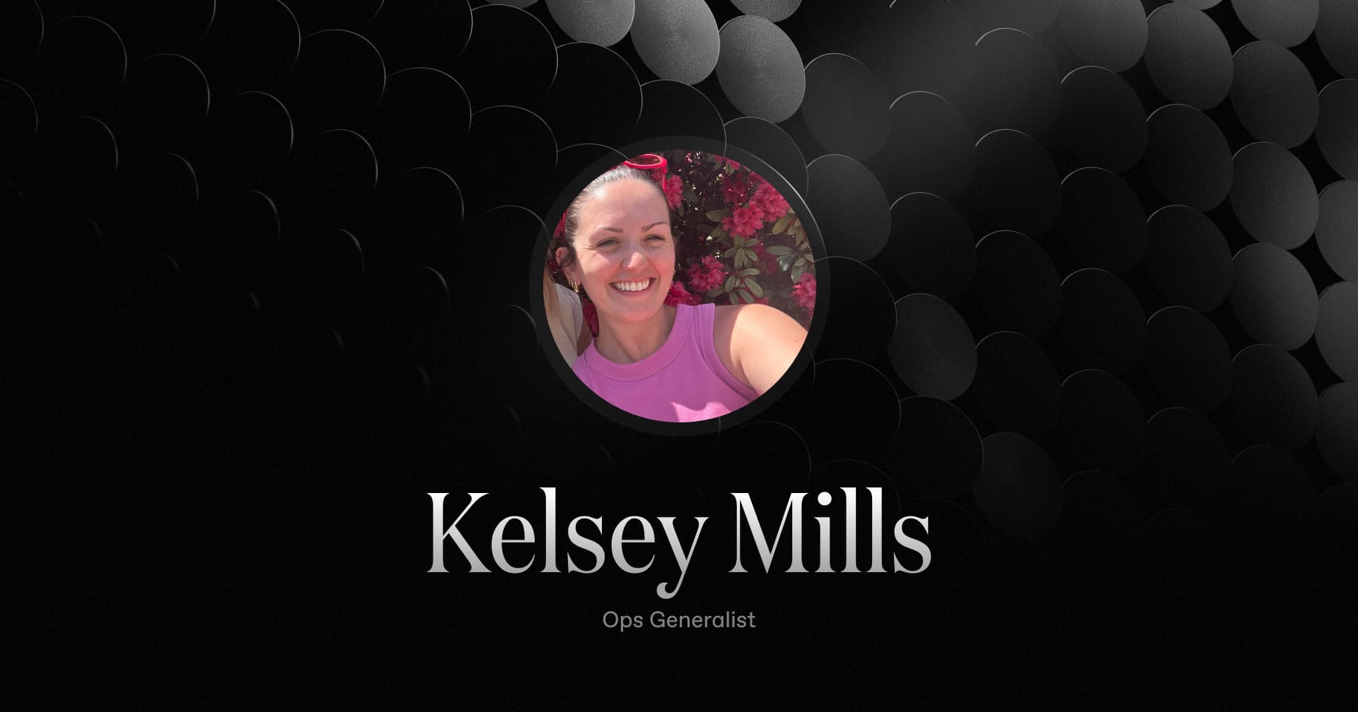 Welcoming Kelsey Mills, our new Operations Generalist